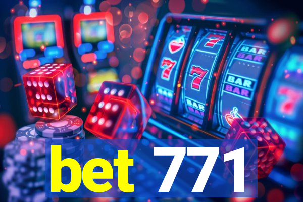 bet 771